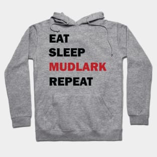 Eat Sleep Mudlark Repeat Hoodie